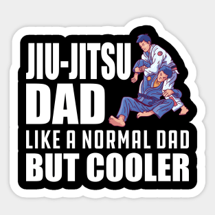 Jiu-Jitsu Dad like a normal dad but cooler w Sticker